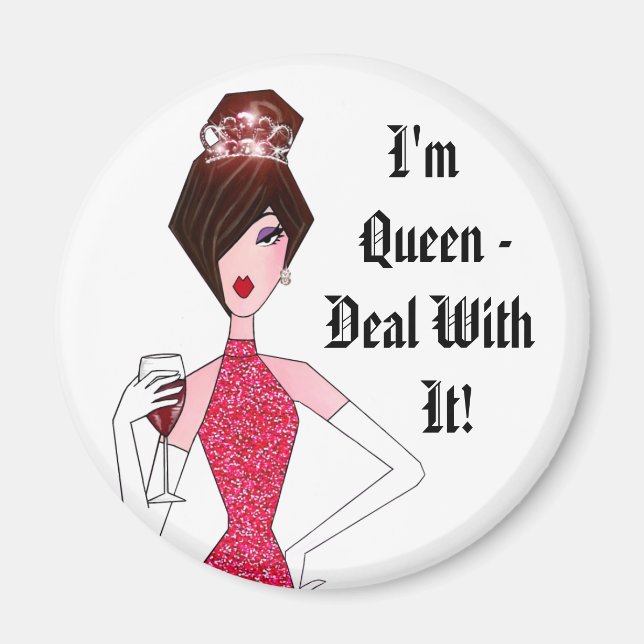 I'm Queen - Deal With It! Magnet (Front)
