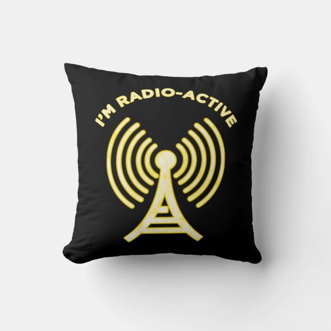 I'm Radio-Active Throw Pillow (Front)
