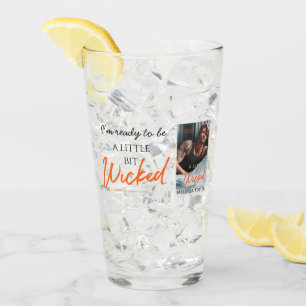 I'm Ready...A Little Bit Wicked Drinking Glass