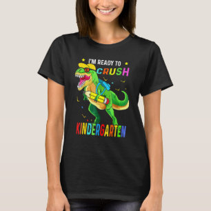 I'm Ready Crush Kindergarten Back To School Dinosa T-Shirt