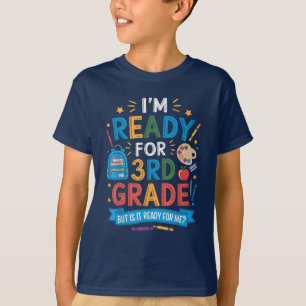 I'm Ready for 3rd Grade But is It Ready for Me T-Shirt