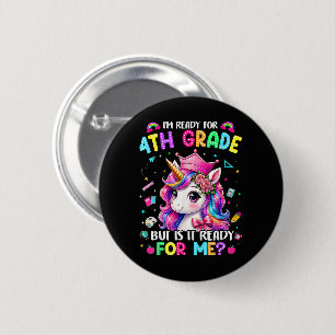 Im Ready for 4th Grade Unicorn First Day of School 2 Inch Round Button