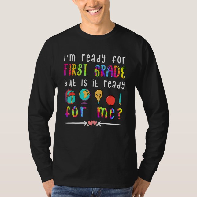 Im Ready For First Grade First Day Of School T-Shirt (Front)