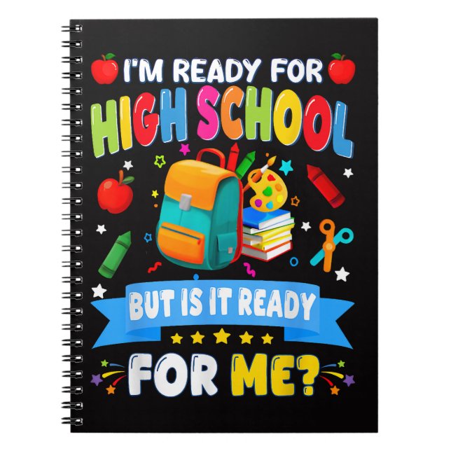 I'm Ready For High School But Is It Ready For Me Notebook (Front)
