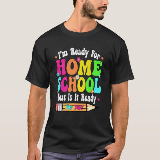I'm Ready For Homeschool First Day Teachers Boys G T-Shirt