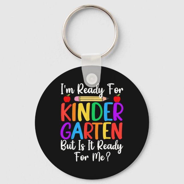 Im Ready For Kindergarten Back To School Teacher  Keychain (Front)