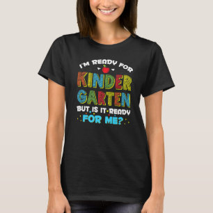 I'm Ready For Kindergarten First Day Of School T-Shirt