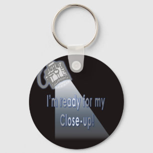 "I'm Ready for my Close-up" Keychain