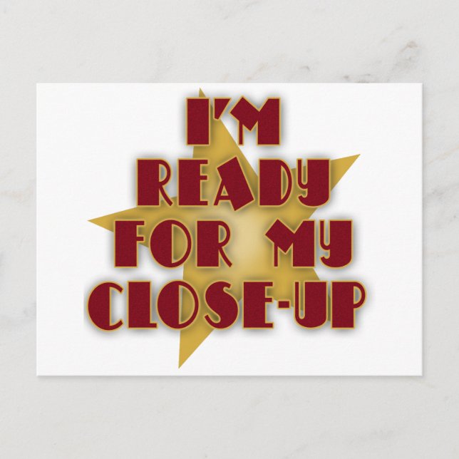 I'm Ready for My Close-Up Postcard (Front)