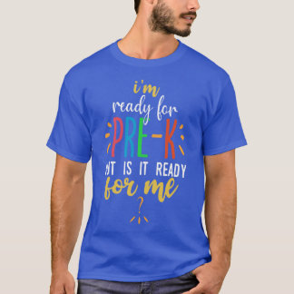 Im Ready For Pre K T-Shirt