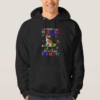 I'm Ready For Preschool But Is It Ready For Me Din Hoodie