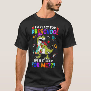 I'm Ready For Preschool But Is It Ready For Me Din T-Shirt