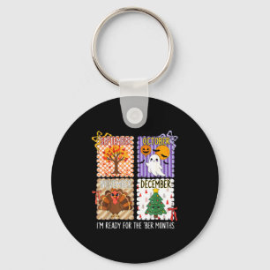 Im Ready For The Ber Months Halloween Thanksgiving Keychain