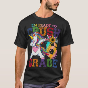 Im Ready o Crush 6th Grade Unicorn I'm ready to T-Shirt