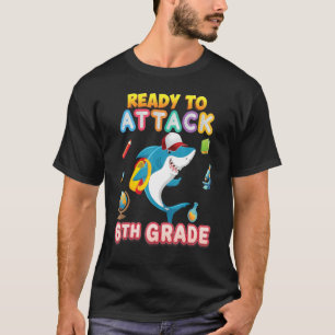 I'm Ready To Attack 6th Grade Back To School Shark T-Shirt