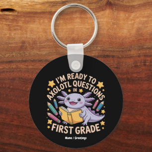 I'm Ready To Axolotl Questions First Grade Funny Keychain