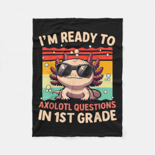 Im Ready To Axolotl Questions In 1st Grade Back To Fleece Blanket