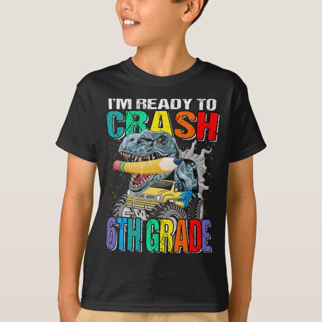 I'm Ready To Crash 6th Grade Monster Truck  T-Shirt (Front)