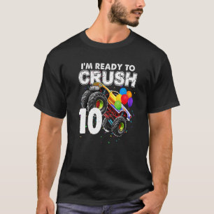 I'm Ready To Crush 10 Monster Truck 10th Birthday  T-Shirt