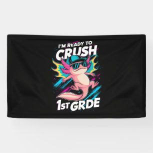 I'm Ready to Crush 1st Grade Axolotl Back School Banner