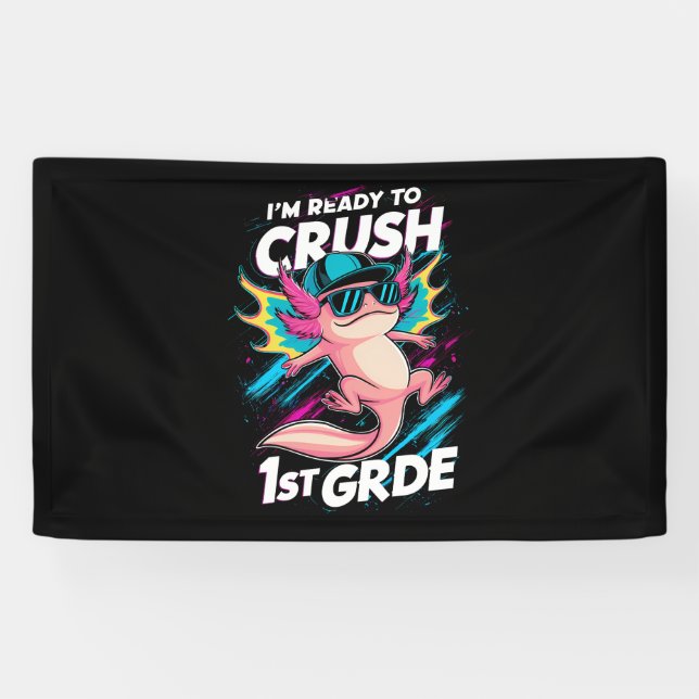 I'm Ready to Crush 1st Grade Axolotl Back School Banner (Horizontal)