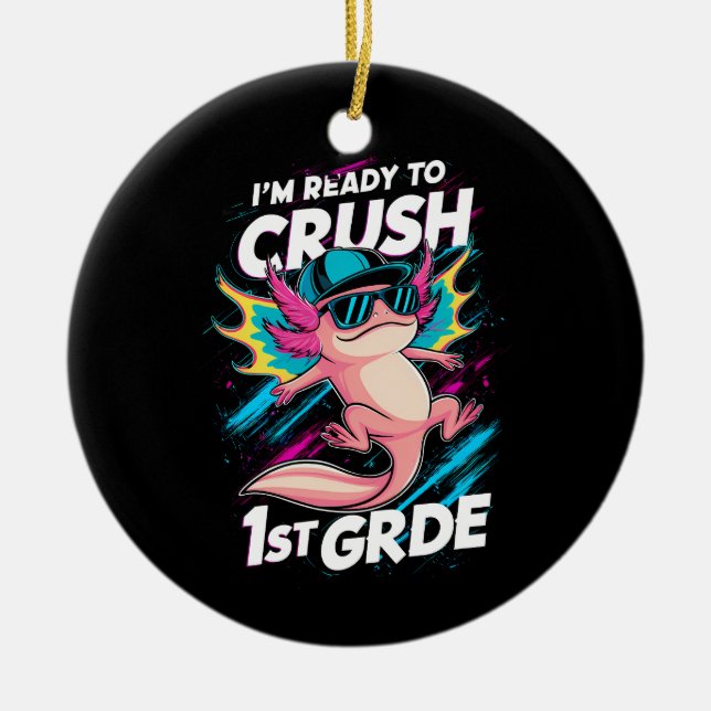 I'm Ready to Crush 1st Grade Axolotl Back School Ceramic Ornament (Front)