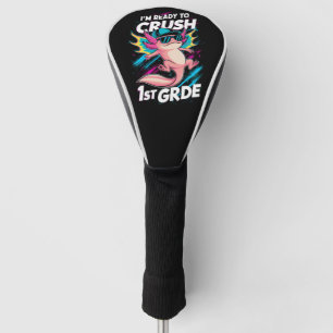 I'm Ready to Crush 1st Grade Axolotl Back School Golf Head Cover