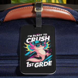 I'm Ready to Crush 1st Grade Axolotl Back School Luggage Tag