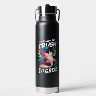 I'm Ready to Crush 1st Grade Axolotl Back School Water Bottle