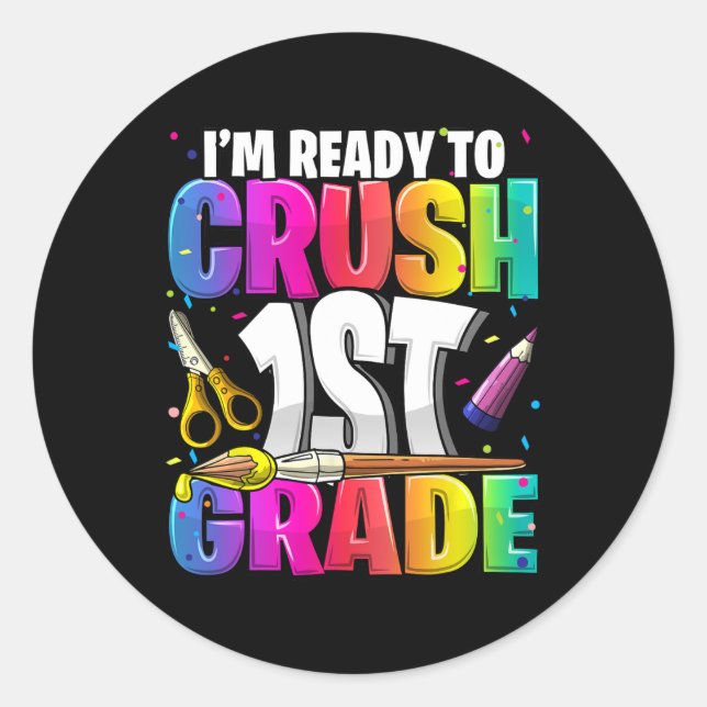 I'm Ready to Crush 1st Grade Back to School Art Ki Classic Round Sticker (Front)