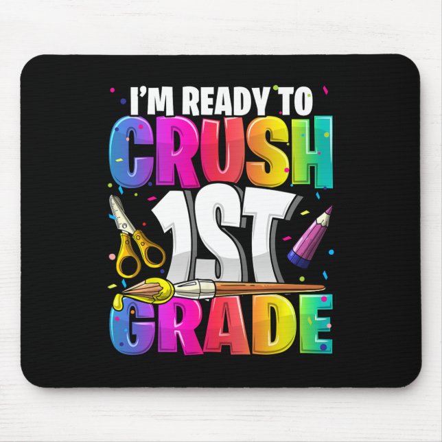 I'm Ready to Crush 1st Grade Back to School Art Ki Mouse Pad (Front)
