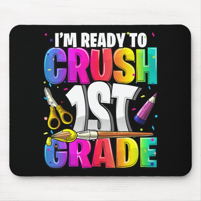 I'm Ready to Crush 1st Grade Back to School Art Ki Mouse Pad (Front)