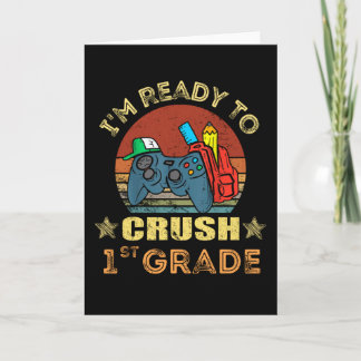 I'm Ready To Crush 1st Grade Back To School Card