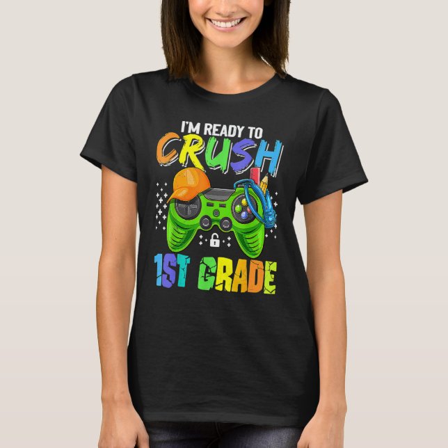 I'm Ready To Crush 1st Grade Back To School Video  T-Shirt (Front)