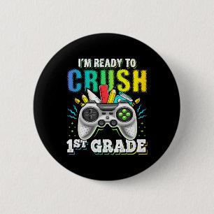 I'm Ready To Crush 1st Grade Ck To School Video Ga 2 Inch Round Button
