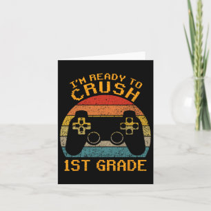 I'm Ready To Crush 1st Grade Ck To School Video Ga Card