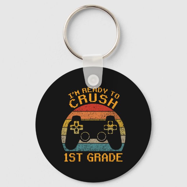 I'm Ready To Crush 1st Grade Ck To School Video Ga Keychain (Front)