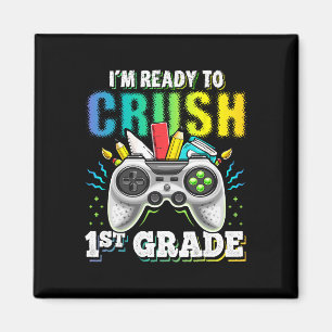 I'm Ready To Crush 1st Grade Ck To School Video Ga Magnet