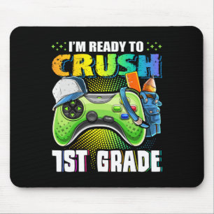 I'm Ready To Crush 1st Grade Ck To School Video Ga Mouse Pad