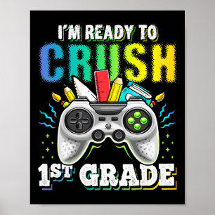 I'm Ready To Crush 1st Grade Ck To School Video Ga Poster