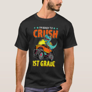 I'm Ready To Crush 1st Grade Dino Monster Truck Fu T-Shirt