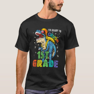 I'm Ready To Crush 1st Grade Dinosaur Back To Scho T-Shirt
