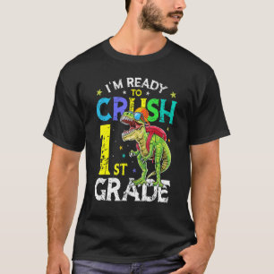 I'm Ready To Crush 1st Grade Dinosaur Back To Scho T-Shirt