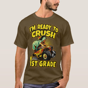 Im Ready To Crush 1st Grade Dinosaur Back To Schoo T-Shirt