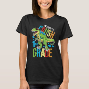 I'm Ready To Crush 1st Grade Dinosaur Rex Back To  T-Shirt