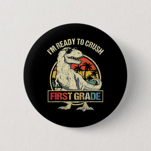 I'm Ready To Crush 1st Grade Dinosaur T Rex Back T 2 Inch Round Button