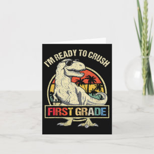 I'm Ready To Crush 1st Grade Dinosaur T Rex Ck To  Card