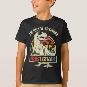 I'm Ready To Crush 1st Grade Dinosaur T Rex Ck To T-Shirt