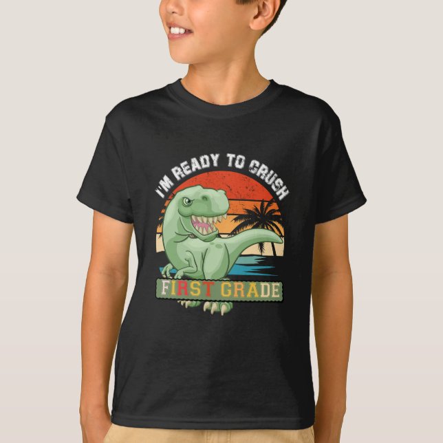 I'm Ready To Crush 1st Grade Dinosaur T Rex  T-Shirt (Front)