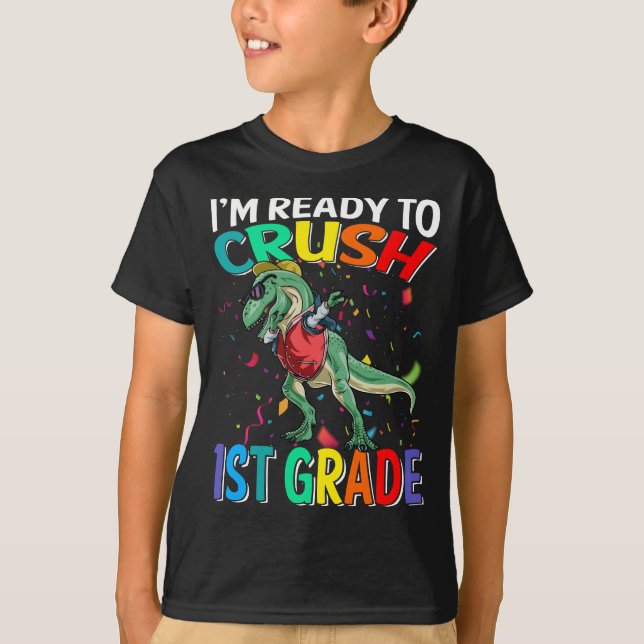 I'm Ready To Crush 1st Grade Dinosaur  T-Shirt (Front)